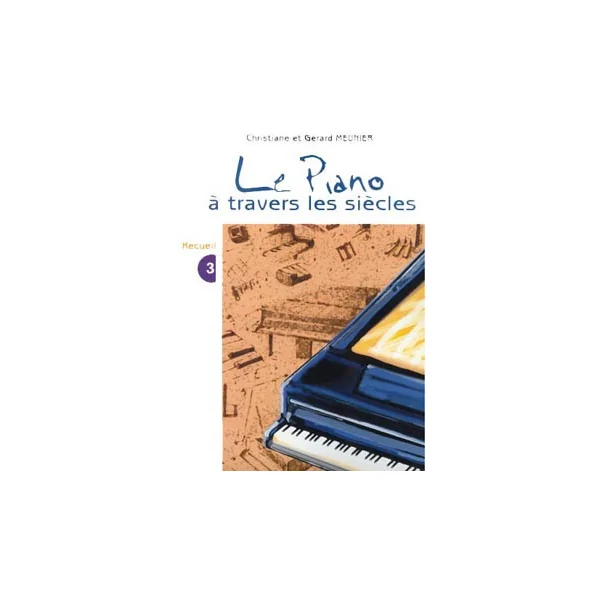 Meunier G.et C. le Piano A Travers Les Siecles Vol 3 Piano